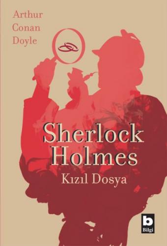 Sherlock Holmes - Kızıl Dosya - Sir Arthur Conan Doyle - Bilgi Yayınev