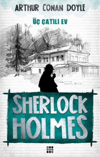 Sherlock Holmes - Üç Çatılı Ev - Sir Arthur Conan Doyle - Dokuz Yayınl