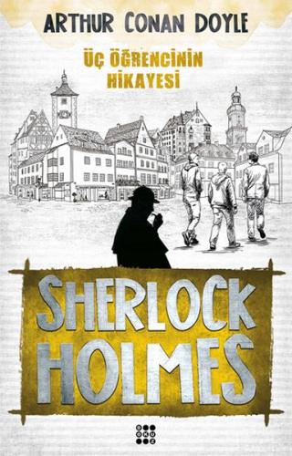 Sherlock Holmes - Üç Öğrencinin Hikayesi - Sir Arthur Conan Doyle - Do