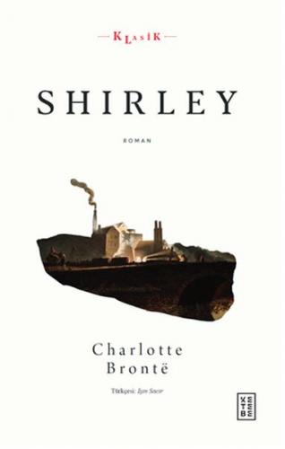 Shirley - Charlotte Bronte - Ketebe Yayınları