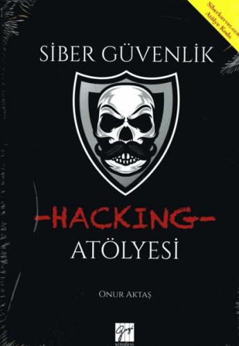 Siber Güvenlik (Hacking Atölyesi) - Onur Aktaş - Gazi Kitabevi