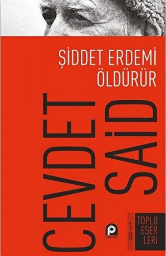 Şiddet Erdemi Öldürür - Cevdet Said - Pınar Yayınları