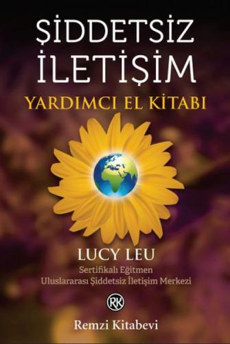 Şiddetsiz İletişim Yardımcı El Kitabı - Lucy Leu - Remzi Kitabevi