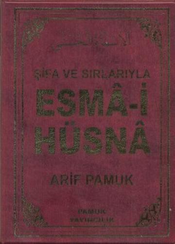 Şifa ve Sırlarıyla Esma-i Hüsna (Dua-113) (Ciltli) - Arif Pamuk - Pamu