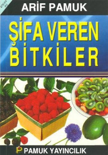 Şifa Veren Bitkiler (Bitki-019/P13) - Arif Pamuk - Pamuk Yayıncılık