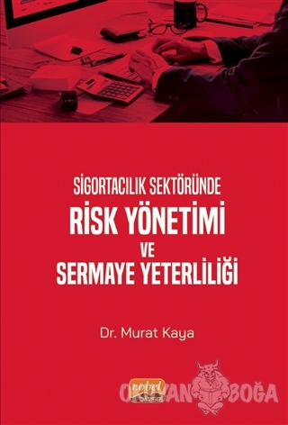 Sigortacılık Sektöründe Risk Yönetimi ve Sermaye Yeterliliği - Murat K