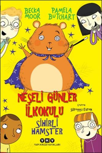 Sihirli Hamster - Neşeli Günler İlkokulu - Pamela Butchart - Yapı Kred