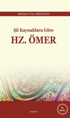 Şii Kaynaklara Göre Hz. Ömer - Mehmet Nur Akdoğan - Araştırma Yayınlar