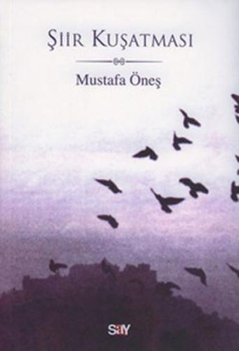 Şiir Kuşatması - Mustafa Öneş - Say Yayınları