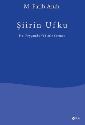 Şiirin Ufku - M. Fatih Andı - Şule Yayınları