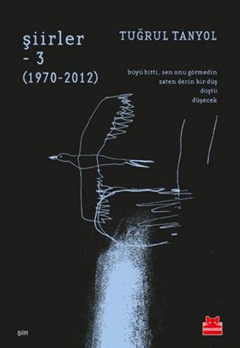 Şiirler - 3 (1970-2012) - Tuğrul Tanyol - Kırmızı Kedi Yayınevi