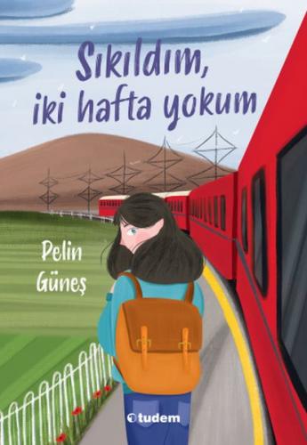 Sıkıldım, İki Hafta Yokum - Pelin Güneş - Tudem Yayınları