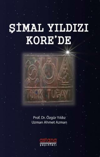 Şimal Yıldızı Kore'de - Özgür Yıldız - Astana Yayınları