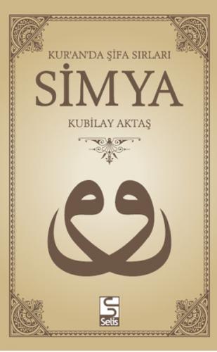 Kur'an'da Şifa Sırları Simya - Kubilay Aktaş - Selis Kitaplar