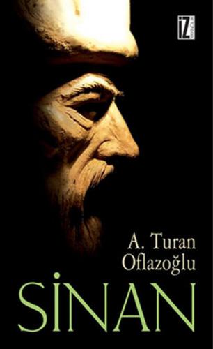 Sinan - A. Turan Oflazoğlu - İz Yayıncılık