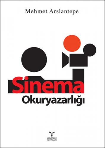 Sinema Okuryazarlığı - Mehmet Arslantepe - Umuttepe Yayınları