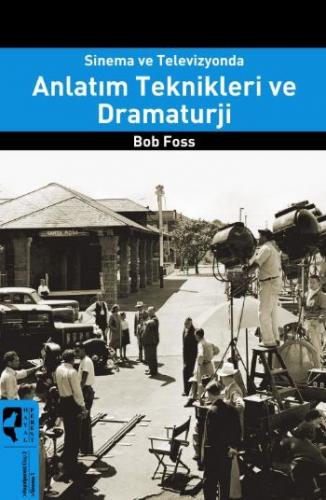 Anlatım Teknikleri ve Dramaturji - Bob Foss - HayalPerest Kitap