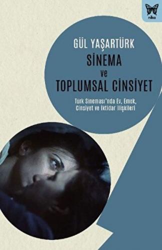 Sinema ve Toplumsal Cinsiyet - Gül Yaşartürk - Nika Yayınevi