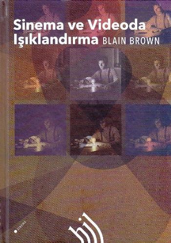Sinema ve Videoda Işıklandırma (Ciltli) - Blain Brown - Hil Yayınları