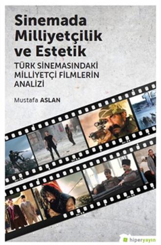 Sinemada Milliyetçilik ve Estetik - Mustafa Aslan - Hiperlink Yayınlar