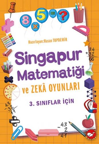 3.Sınıflar İçin Singapur Matematiği ve Zeka Oyunları - Hasan Topdemir 