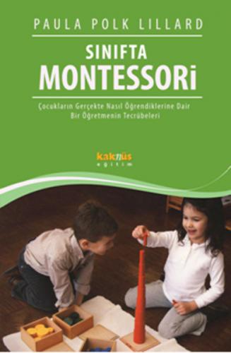 Sınıfta Montessori - Paula Polk Lillard - Kaknüs Yayınları