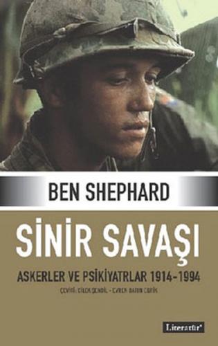 Sinir Savaşı Askerler ve Psikiyatrlar 1914-1994 (Ciltli) - Ben Shephar
