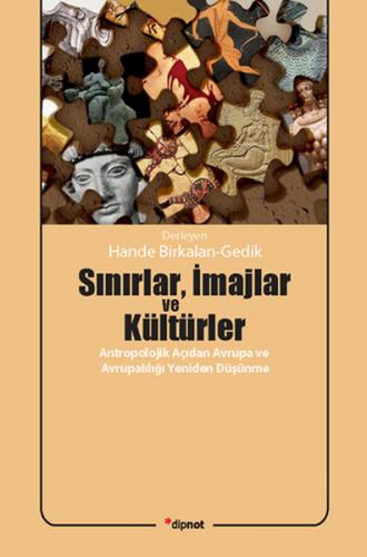 Sınırlar, İmajlar ve Kültürler - Derleme - Dipnot Yayınları