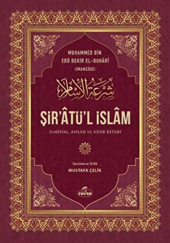 Şir Atü’l İslam - Muhammed bin Ebu Bekir El-Buhari - Ravza Yayınları