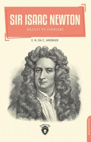 Sir Isaac Newton - E.N. Da C. Andrade - Dorlion Yayınevi