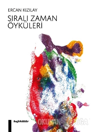 Sıralı Zaman Öyküleri - Ercan Kızılay - Kafe Kültür Yayıncılık
