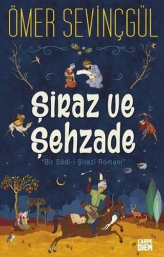 Şiraz ve Şehzade - Ömer Sevinçgül - Carpe Diem Kitapları