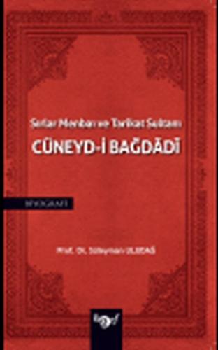 Sırlar Menbaı ve Tarikat Sultanı Cüneyd-i Bağdadi - Süleyman Uludağ - 