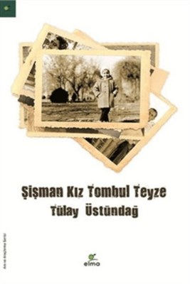 Şişman Kız Tombul Teyze - Tülay Üstündağ - ELMA Yayınevi