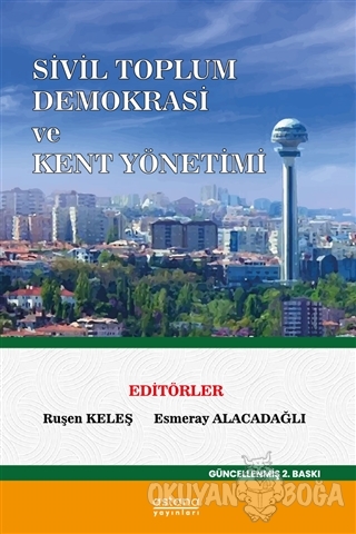 Sivil Toplum Demokrasi ve Kent Yönetimi - Ruşen Keleş - Astana Yayınla