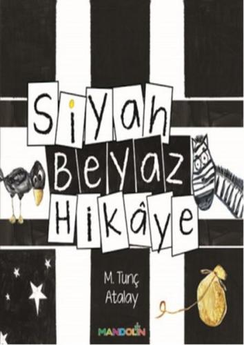 Siyah Beyaz Hikaye - M.Tunç Atalay - Mandolin Yayınları