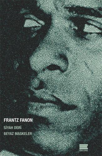 Siyah Deri Beyaz Maskeler - Frantz Fanon - Encore Yayınları