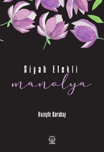 Siyah Etekli Manolya - Huzeyfe Karabay - Luna Yayınları