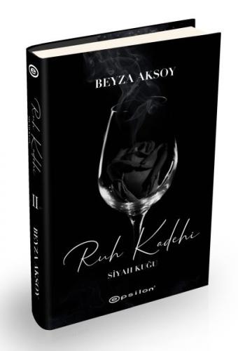 Siyah Kuğu 2 - Ruh Kadehi (Ciltli) - Beyza Aksoy - Epsilon Yayınları