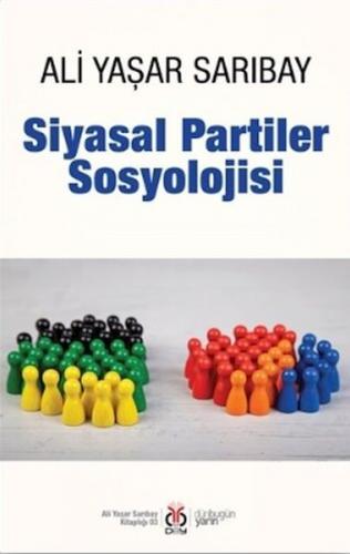 Siyasal Partiler Sosyolojisi - Ali Yaşar Sarıbay - DBY Yayınları - Öze