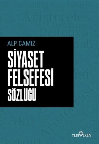 Siyaset Felsefe Sözlüğü - Alp Camız - Yediveren Yayınları
