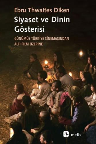 Siyaset ve Dinin Gösterisi - Ebru Thwaites Diken - Metis Yayınları