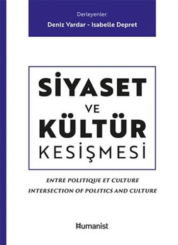 Siyaset ve Kültür Kesişmesi - Kolektif - Hümanist Kitap Yayıncılık