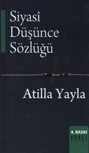 Siyasi Düşünce Sözlüğü - Atilla Yayla - Adres Yayınları