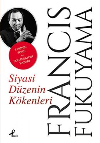 Siyasi Düzenin Kökenleri - Francis Fukuyama - Profil Kitap