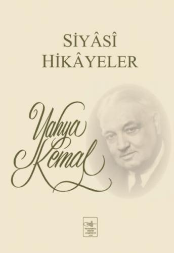 Siyasi Hikayeler - Yahya Kemal Beyatlı - İstanbul Fetih Cemiyeti Yayın
