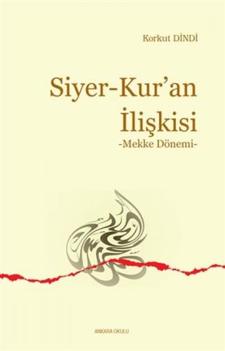 Siyer - Kur'an İlişkisi - Korkut Dindi - Ankara Okulu Yayınları
