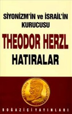 Siyonizmin Kurucusu Theodor Theodor Herzl'in Hatıraları ve Sultan Abdü