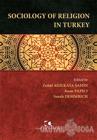 Sociology of Religion in Turkey - Zuhal Ağılkaya Şahin - Çamlıca Yayın