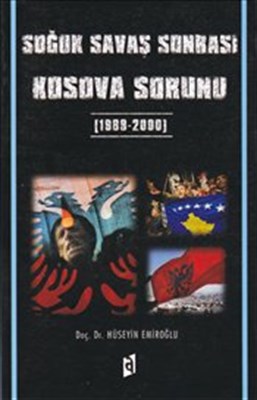 Soğuk Savaş Sonrası Kosova Sorunu - Hüseyin Emiroğlu - Asil Yayın Dağı